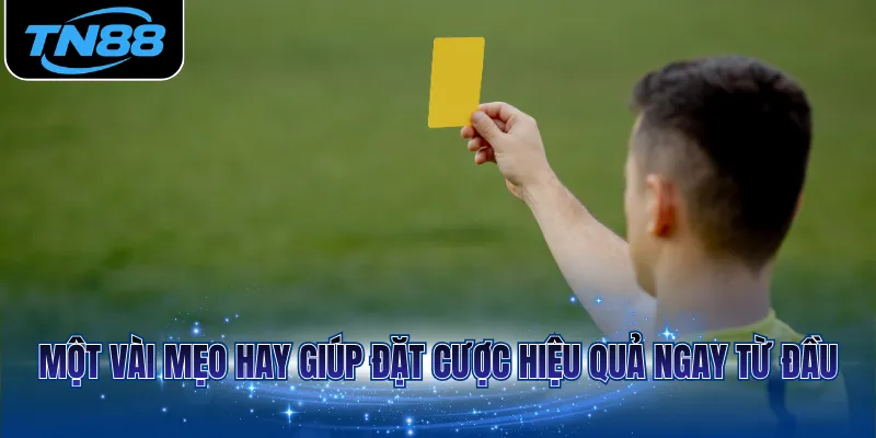 Một vài mẹo hay giúp đặt cược hiệu quả ngay từ đầu