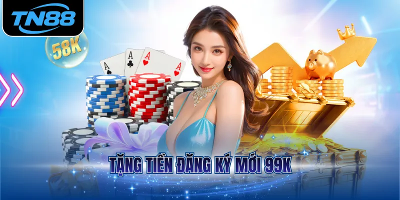 Tặng tiền đăng ký mới 99K